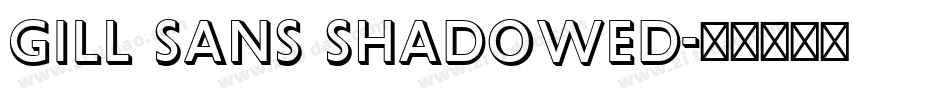 Gill Sans Shadowed字体转换